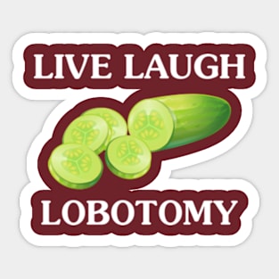 Live Laugh Lobotomy Sticker